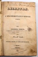 Vandrák András: Lélektan. A' bölcsészettanuló ifjúság számára. Lőcse, 1847, Werthmüller János é...