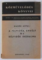 Marék Antal: A Felvidék, Erdély és a Délvidék irodalma. A Közművelődés Könyvei 1. sz. Bp., 1942, Ors...