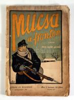 Molnár Jenő: Mucsa a fronton. Bp., 1916, Singer és Wolfner, 142+1 p. A borító Bér Dezső munkája. Kia...