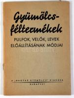 Gyümölcsféltermékek. Pulpok, velők, levek előállításának módjai. Bp.,[1943.],"Magyar Gyümölcs&q...
