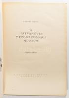 S. Szabó Ferenc: A hatvanéves Mezőgazdasági Múzeum. 1896-1956. Bp., 1956, Mezőgazdasági Múzeum, 242+...
