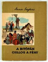 Anna Seghers: A bitófán csillag a fény. (Történet a Karib-tengerről a francia forradalom idejéből.) ...