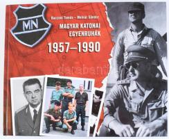 Baczoni Tamás - Molnár Sándor: Magyar katonai egyenruhák 1957-1990. Bp., 2010, Huniform, 239+[1] p. ...