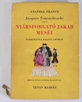 Anatole France: Jacques Tournebroche vagyis Nyársforgató Jakab meséi. "A kötetet magyarra fordí...