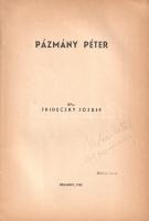Frideczky József: 
Pázmány Péter. (Különlenyomat a Jezsuita Történeti Évkönyv 1941-ből.) 
Budapest...