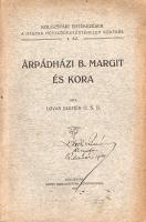 Lovas Elemér: 
Árpádházi B. Margit és kora.
Kolozsvár, 1913. Szent Bonaventura ny. 181 + [3] p. Eg...