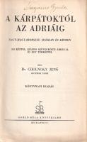 Cholnoky Jenő: 
A Kárpátokról az Adriáig. Nagy-Magyarország írásban és képben. 335 képpel, számos s...