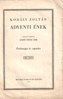 Kodály Zoltán: 
Adventi ének. Énekhangra és orgonára. Szövegét fordította Szedő Dénes.
Budapest, 1...