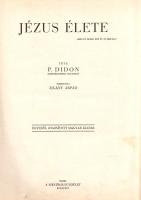 Didon, Henri: 
Jézus élete. Fordította Zigány Árpád. Egyedül jogosított magyar kiadás.
Budapest, (...
