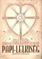 Papi Lelkiség. Kiadványsorozat. Szerkeszti Hunya Dániel teológus. (I. évfolyam), 1. szám. (1941. sze...