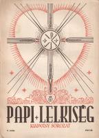 Papi Lelkiség. Kiadványsorozat. Szerkeszti Hunya Dániel teológus. I. év, 1. szám - IV. év, 3. szám. ...