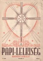 Papi Lelkiség. Kiadványsorozat. Szerkeszti Hunya Dániel teológus. I. év, 1. szám - IV. év, 3. szám. ...