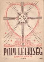 Papi Lelkiség. Kiadványsorozat. Szerkeszti Hunya Dániel teológus. I. év, 1. szám - IV. év, 3. szám. ...