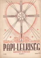 Papi Lelkiség. Kiadványsorozat. Szerkeszti Hunya Dániel teológus. I. év, 1. szám - IV. év, 3. szám. ...