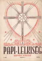 Papi Lelkiség. Kiadványsorozat. Szerkeszti Hunya Dániel teológus. I. év, 1. szám - IV. év, 3. szám. ...