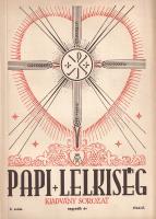 Papi Lelkiség. Kiadványsorozat. Szerkeszti Hunya Dániel teológus. I. év, 1. szám - IV. év, 3. szám. ...
