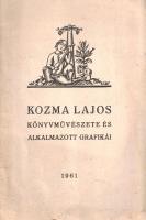 Kozma Lajos könyvművészete és alkalmazott grafikái. Az Iparművészeti Múzeumban 1961 novemberében és ...