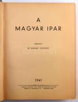 A magyar ipar. Szerk.: Dr. Árvay József. Bp., 1941, Halász Pál (Athenaeum-ny.), 494 p.; 144+[6] p. (...
