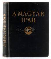 A magyar ipar. Szerk.: Dr. Árvay József. Bp., 1941, Halász Pál (Athenaeum-ny.), 494 p.; 144+[6] p. (...