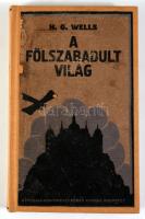 H. G. Wells: A fölszabadult világ. Ford.: Havas Lajos. Bp., 1922., Népszava, 195+1 p. Átkötött moder...