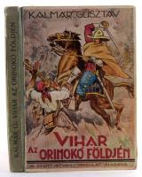 Kalmár Gusztáv: Vihar az Orinoco földjén. Történeti regény a délamerikai szabadságharc korából. Györ...