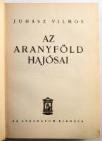 Juhász Vilmos 2 kötete: Az aranyföld hajósai. [Bp., 1936], Athenaeum, 275+[1] p.+ 8 t. Kiadói egészv...