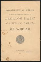 1901 A gyógyíthatatlan betegek számára Budapesten létesített Irgalom Háza alapszabályai14p