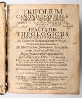 Worel, Eugen: Trifolium canonico-morale trifarii generis causas scholastica penna depicta. Vetero.Pr...