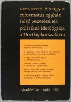 Kónya István: A magyar református egyház felső vezetésének politikai ideológiája a Horthy-korszakban...