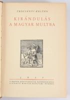 Trócsányi Zoltán: Kirándulás a magyar múltba. Bp., 1937, Kir. M. Egyetemi Nyomda, 413+[3] p.+ 18 t. ...