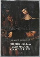 Szántó Konrád: Boldog Gizella első magyar királyné élete. A szerző, Szántó Konrád (1920-1999) egyház...