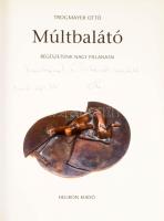 Trogmayer Ottó: Múltbalátó. Régészetünk nagy pillanatai. A szerző, Trogmayer Ottó (1934-2015) régész...