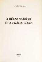 Fodor István: A bécsi szablya és a prágai kard. Szeged, 2000, Agapé. 31p. Kiadói plüss kötés, kissé ...
