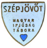 1930-1940 k. "Szép jövőt - Magyar Ifjúság Tábora" zománcozott fém jelvény (26x25mm) T:XF,V...