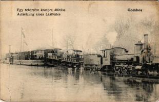 Gombos, Bogojeva, Bogojevo (Erdőd, Erdut); Egy teherrész kompra állítása, gőzmozdony, vonat / Aufset...
