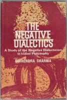 Dhirendra Sharma: The Negative Dialectics. A Study of the Negative Dialecticism in Indian Philosophy...