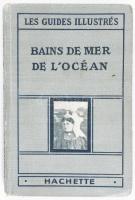 Hachette Bains de Mer De L'Océan. Tengerparti üdülőhelyek útikönyv 250p. Kiadói egészvászon köt...