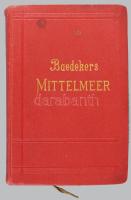 (Földközi tenger) Karl Baedeker: Das Mittelmeer. Hafenplatze und Seewege nebst Madeira, den Kanarisc...