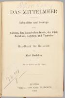 (Földközi tenger) Karl Baedeker: Das Mittelmeer. Hafenplatze und Seewege nebst Madeira, den Kanarisc...