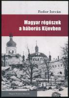 Fodor István: Magyar régészek a háborús Kijevben. Bp., 2018, MNM. 127p. Kiadói papírkötés, jó állapo...