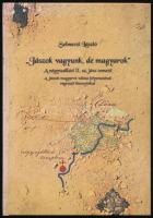 Selemczi László: Jászok vagyunk, de magyarok. A négyszállási II. sz. jász temető. Prof. Dr. Fodor Is...