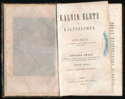 Révész Imre: Kálvin élete és a kálvinizmus. Pest, 1864, Osterlamm Károly, 1 t.+ XVI+334+[2] p. Másod...