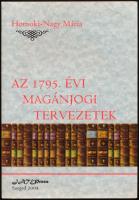Homoki-Nagy Mária: Az 1795. évi magánjogi tervezetek. Szeged, 2004, JATEPress, 303+[1] p. Kiadói pap...