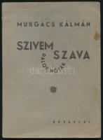 Murgács Kálmán: Szívem szava. Dalok, nóták. A szerző, Murgács Kálmán (1893-1966) zeneszerző, nótasze...