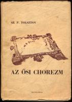 Sz. P. Tolsztoj: Az ősi chorezm. Bp., Hungária. 335p. Kiadói papírkötés, kopottas állapotban