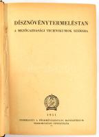 Dísznövénytermeléstan a mezőgazdasági technikumok számára. Bp., 1951, Földművelésügyi Minisztérium. ...