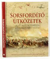 Christer Jorgensen (szerk.): Sorsfordító ütközetek. A világtörténelem legnagyobb csatái. Ford.: Bére...