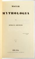 Ipolyi Arnold: Magyar mythologia. I-II. köt. I.: Hasonmás kötet. II.: A hasonmás kiadás függelékei. ...