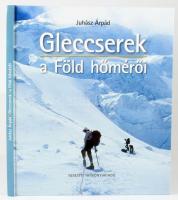 Juhász Árpád: Gleccserek a Föld hőmérői. Bp., 2012, Nemzeti Tankönyvkiadó, 115+[1] p. Gazdag képanya...