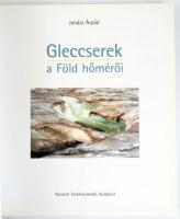 Juhász Árpád: Gleccserek a Föld hőmérői. Bp., 2012, Nemzeti Tankönyvkiadó, 115+[1] p. Gazdag képanya...